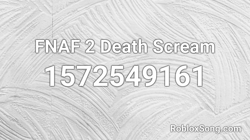 FNAF 2 Death Scream Roblox ID