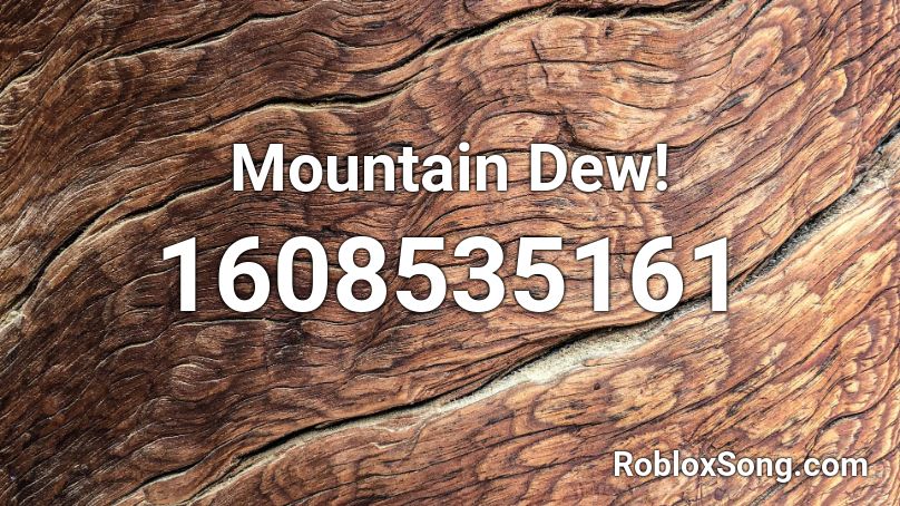 Mountain Dew! Roblox ID