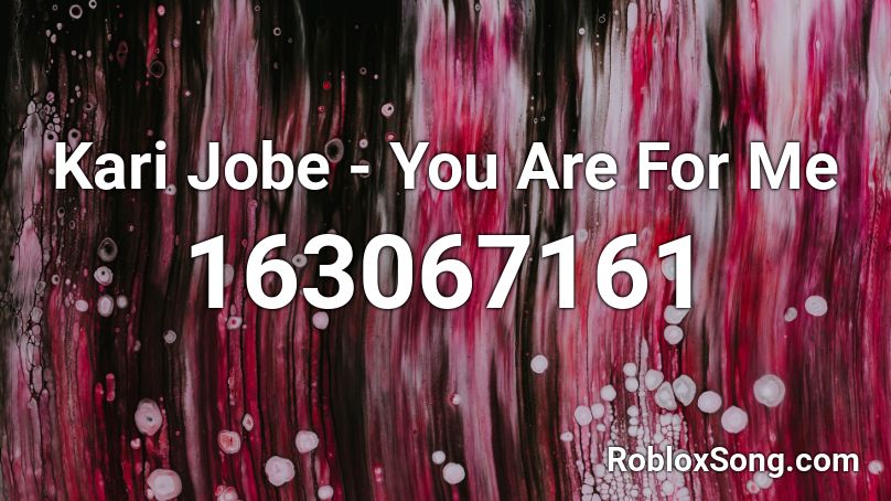 Kari Jobe - You Are For Me Roblox ID