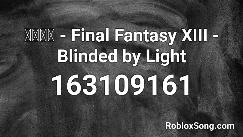 final fantasy xiii ost blinded by light