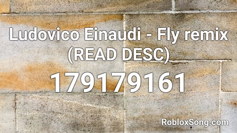 Ludovico Einaudi - Fly remix (READ DESC) Roblox ID