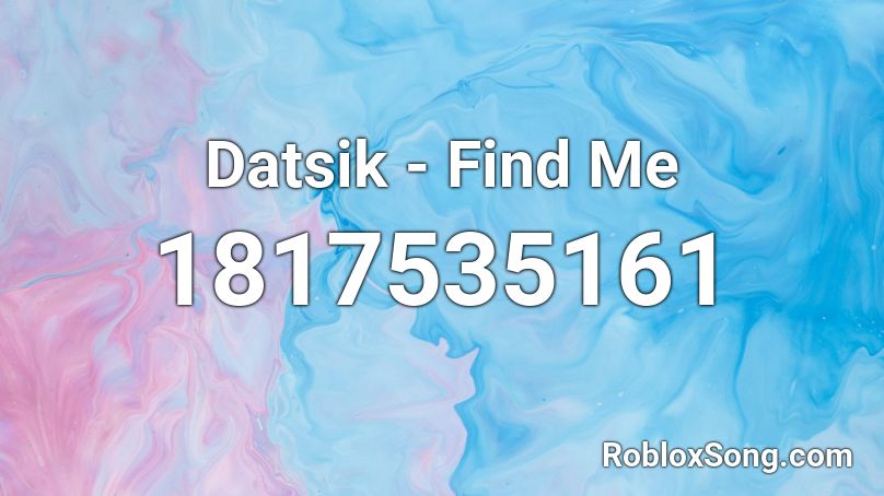 Datsik - Find Me Roblox ID