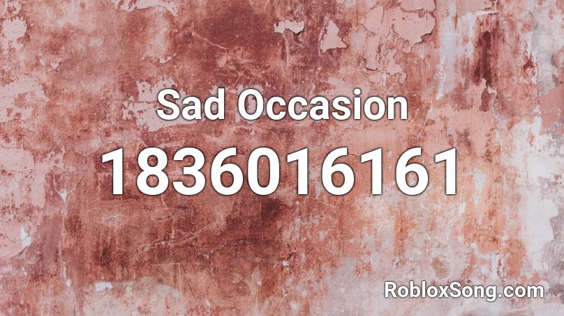 Sad Occasion Roblox ID