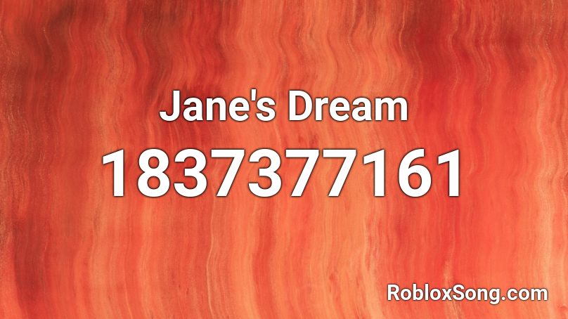 Jane's Dream Roblox ID