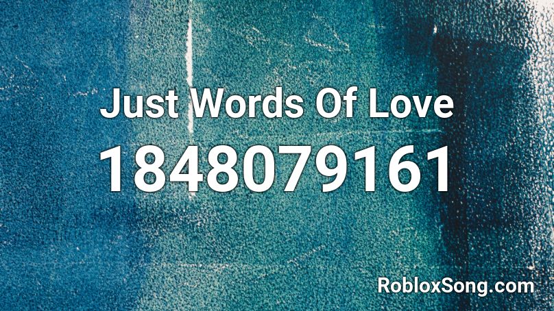 Just Words Of Love Roblox ID