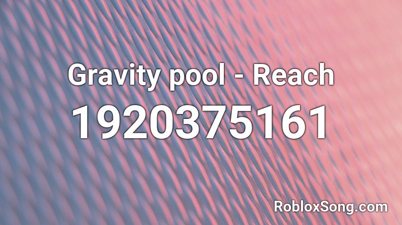 Gravity pool - Reach Roblox ID
