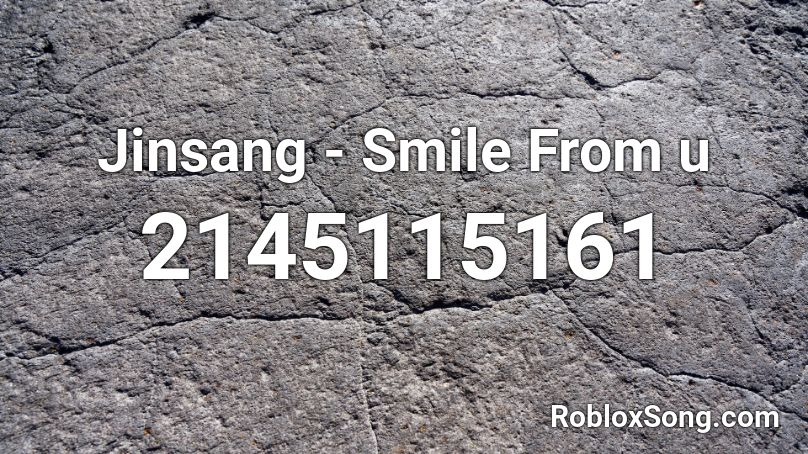 Jinsang - Smile From u Roblox ID