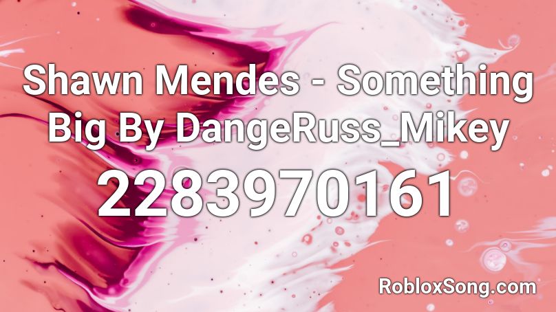 Shawn Mendes Something Big By Dangeruss Mikey Roblox Id Roblox Music Codes - lights on shawn mendes roblox id