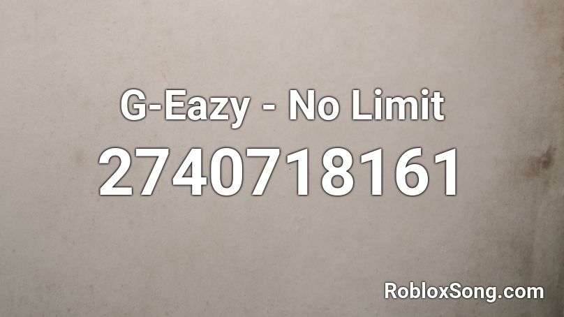 G-Eazy - No Limit Roblox ID