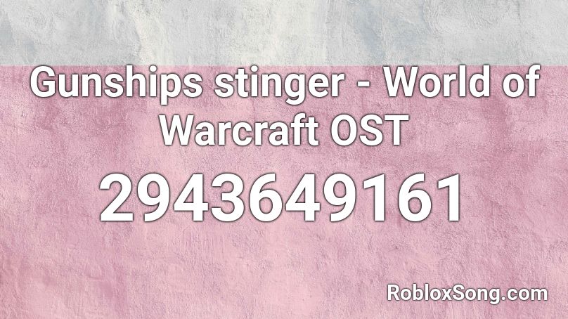 Gunships stinger - World of Warcraft OST Roblox ID