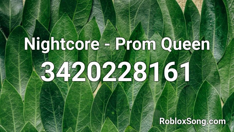Nightcore Prom Queen Roblox Id Roblox Music Codes - prom queen nightcore roblox id