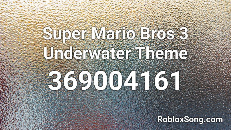 Super Mario Bros 3 Underwater Theme Roblox ID