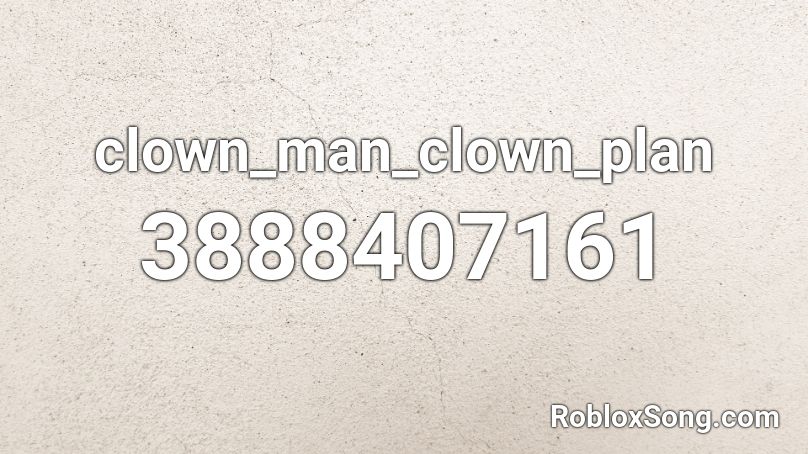 clown_man_clown_plan Roblox ID