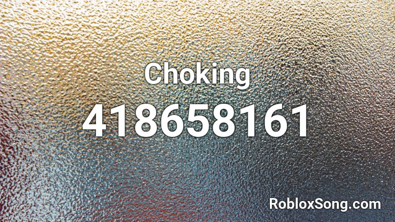 Choking Roblox ID