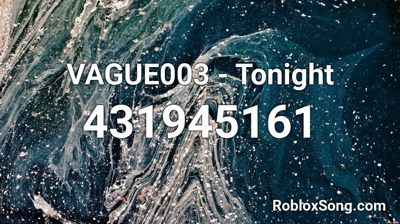 VAGUE003 - Tonight  Roblox ID