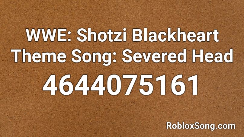 WWE: Shotzi Blackheart Theme Song: Severed Head Roblox ID
