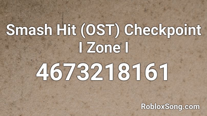 Smash Hit (OST) Checkpoint I Zone I Roblox ID