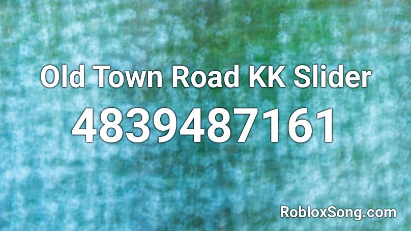 Old Town Road Kk Slider Roblox Id Roblox Music Codes - old town road music roblox code