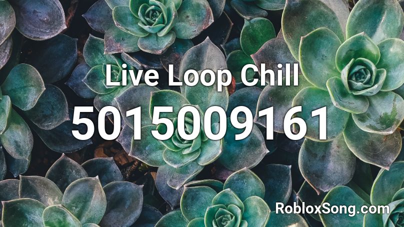 Live Loop Chill Roblox ID