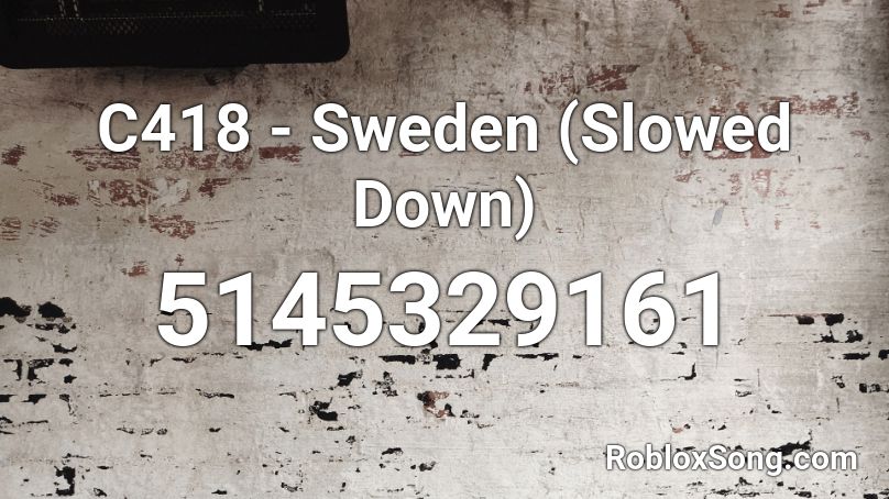 C418 - Sweden (Slowed Down) Roblox ID