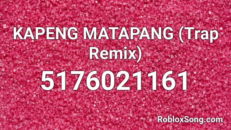 KAPENG MATAPANG (Trap Remix) Roblox ID