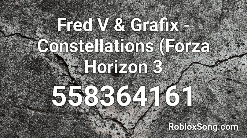 Fred V & Grafix - Constellations (Forza Horizon 3  Roblox ID