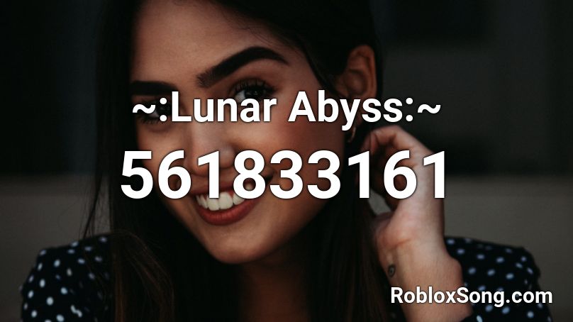~:Lunar Abyss:~ Roblox ID
