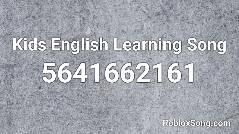 Kids English Learning Song Roblox ID