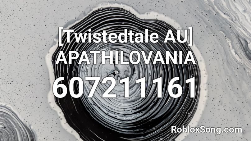 [Twistedtale AU] APATHILOVANIA Roblox ID