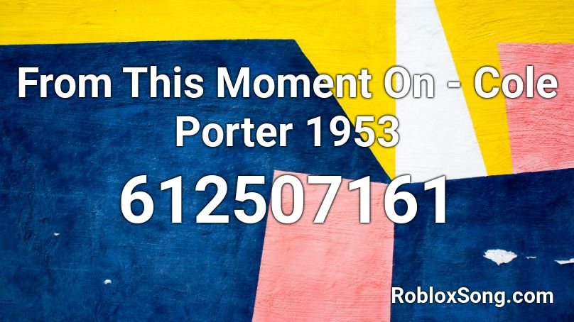 From This Moment On - Cole Porter 1953 Roblox ID