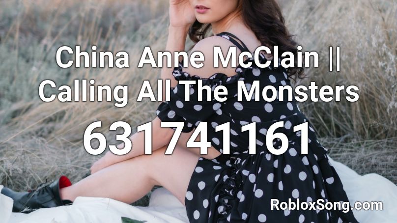China Anne McClain || Calling All The Monsters Roblox ID