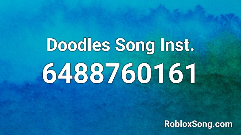 Doodles Song Inst. Roblox ID