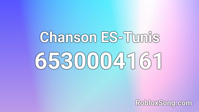 Chanson ES-Tunis Roblox ID