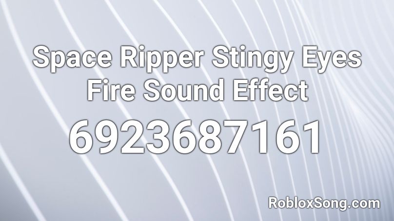 Space Ripper Stingy Eyes Fire Sound Effect Roblox ID