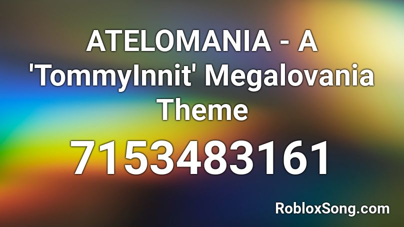 ATELOMANIA - A 'TommyInnit' Megalovania Theme Roblox ID
