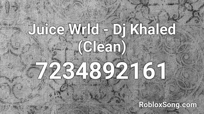 Juice Wrld - Dj Khaled (Clean) Roblox ID
