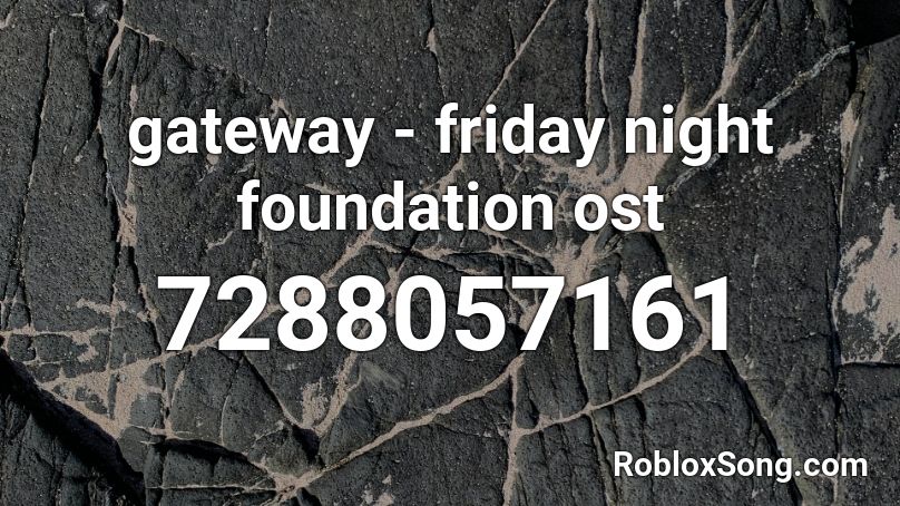 gateway - friday night foundation ost Roblox ID
