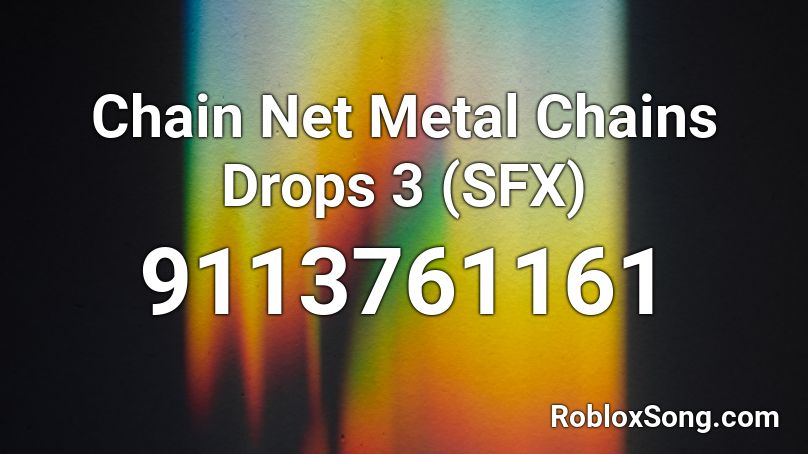 Chain Net Metal Chains Drops 3 (SFX) Roblox ID