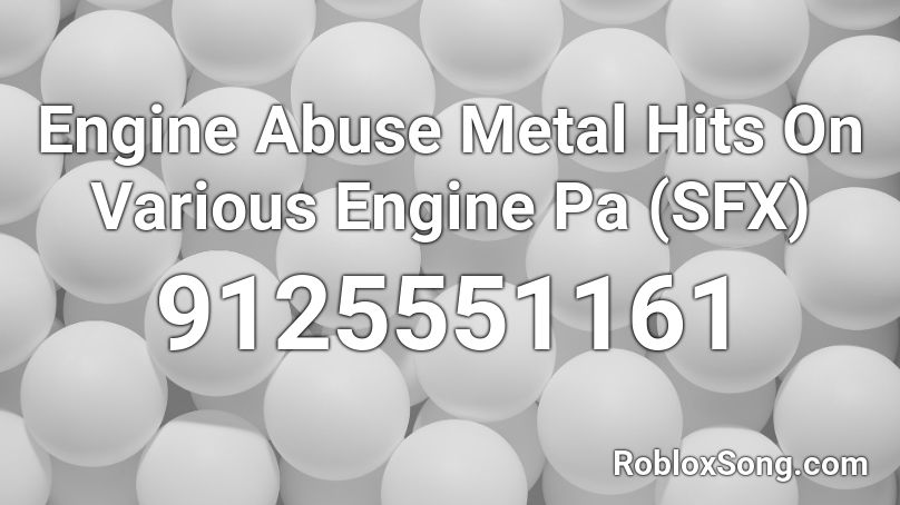 Engine Abuse Metal Hits On Various Engine Pa (SFX) Roblox ID