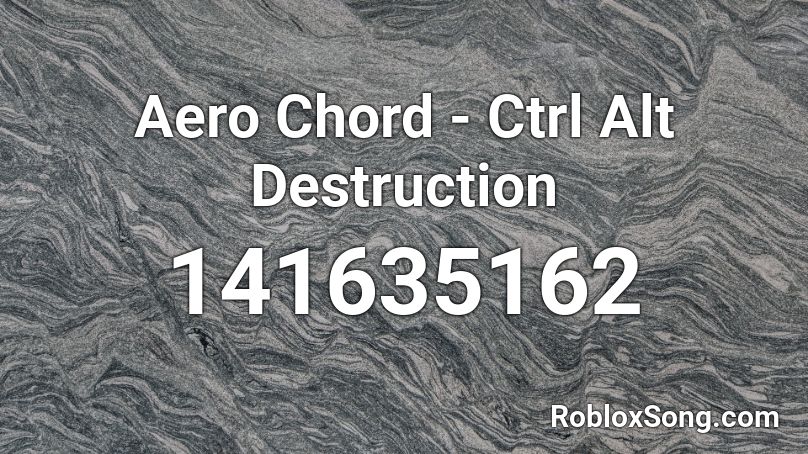 Aero Chord - Ctrl Alt Destruction Roblox ID