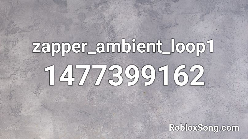 zapper_ambient_loop1 Roblox ID