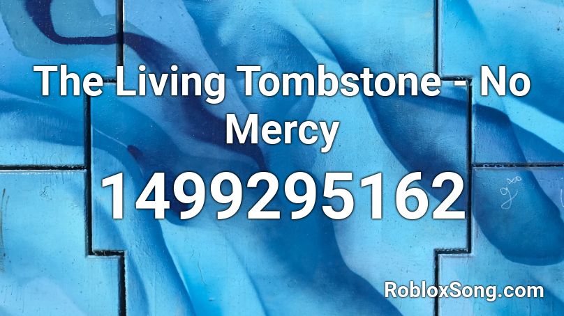 The Living Tombstone No Mercy Roblox Id Roblox Music Codes - fortnite fresh rap roblox id