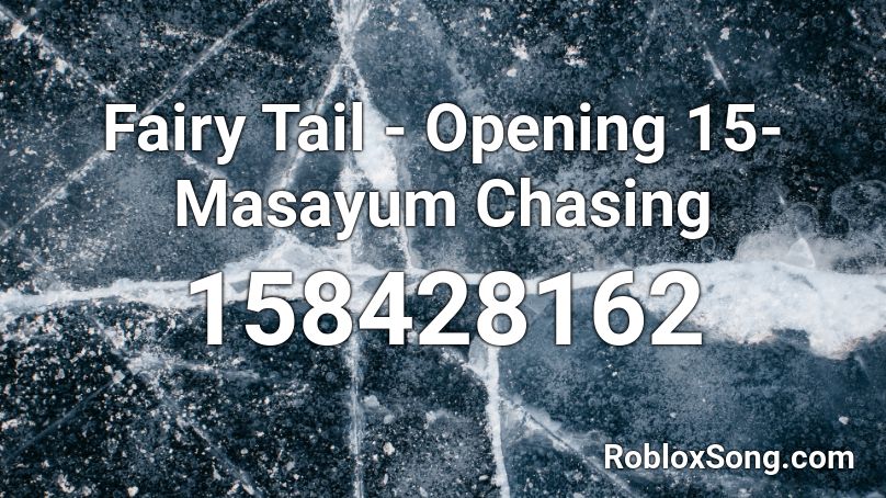 Fairy Tail - Opening 15- Masayum Chasing Roblox ID