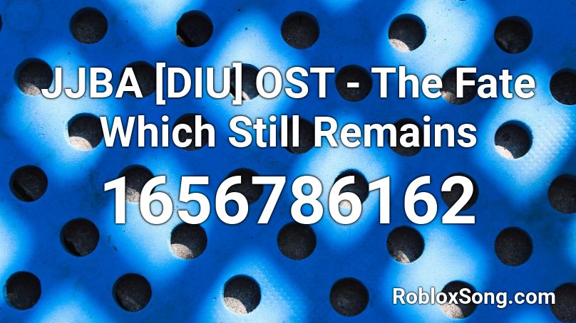 JJBA [DIU] OST - The Fate Which Still Remains Roblox ID