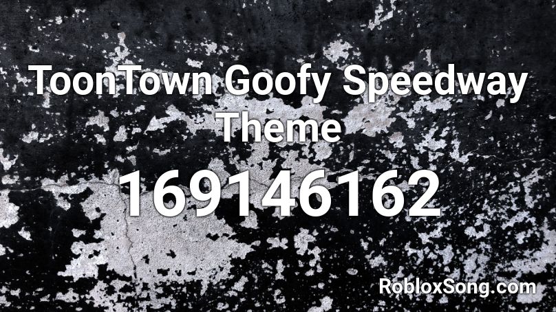 ToonTown Goofy Speedway Theme Roblox ID