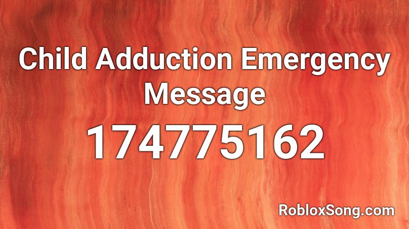 Child Adduction Emergency Message Roblox ID