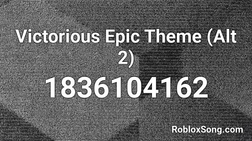 Victorious Epic Theme (Alt 2) Roblox ID