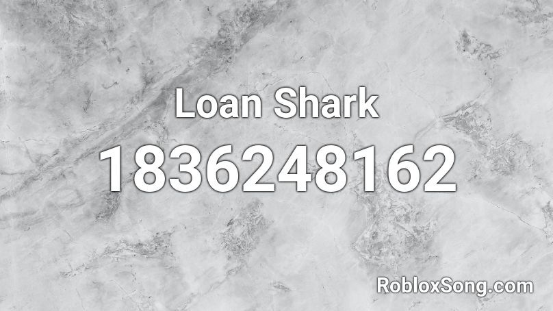 Loan Shark Roblox ID