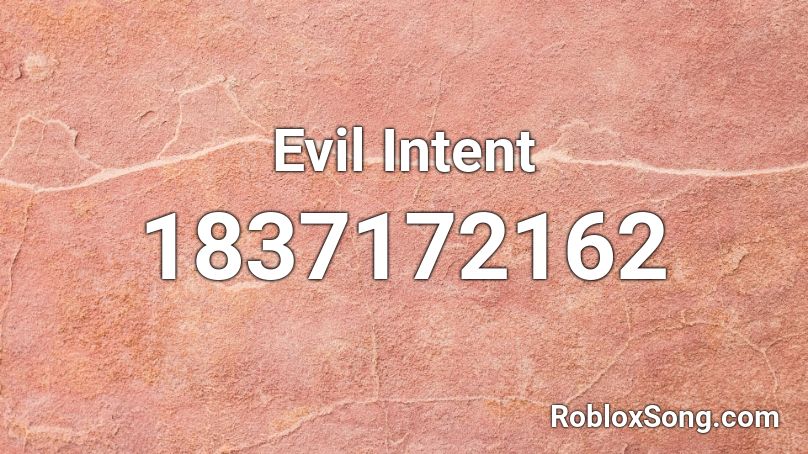 Evil Intent Roblox ID