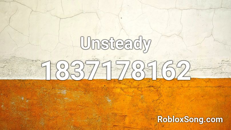 Unsteady Roblox ID